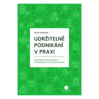 Udržitelné podnikání v praxi - Dobrovolné nástroje (nejen) zemědělských a lesnických podniků - V