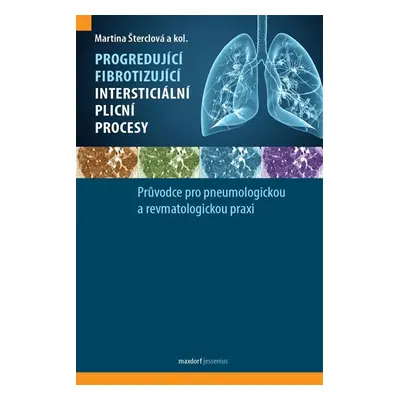 Progredující fibrotizující intersticiální plicní procesy - Průvodce pro pneumologickou a revmato