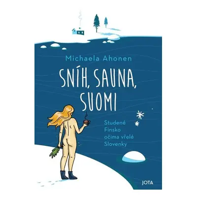 Sníh, sauna, Suomi - Ahonen Michaela