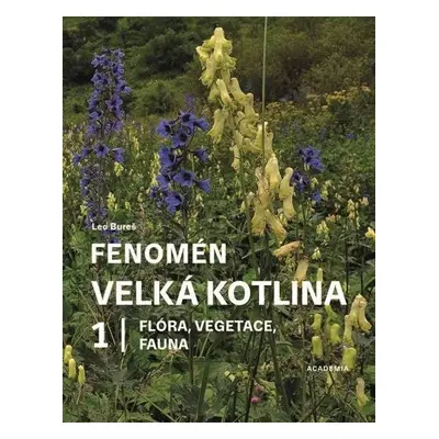 Fenomén Velká kotlina 1 - Flóra, vegetace, fauna - Bureš Leo