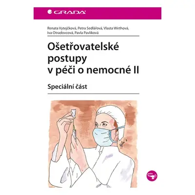 Ošetřovatelské postupy v péči o nemocné II - Vytejčková Renata