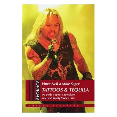 Tattoos & Tequila - Do pekla a zpět se zpěvákem americké kapely Möntley Crü - Neil Vince, Sagar 