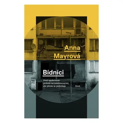 Bídníci - Proč společnost pohrdá nezaměstnanými, ale přesto je potřebuje - Mayrová Anna