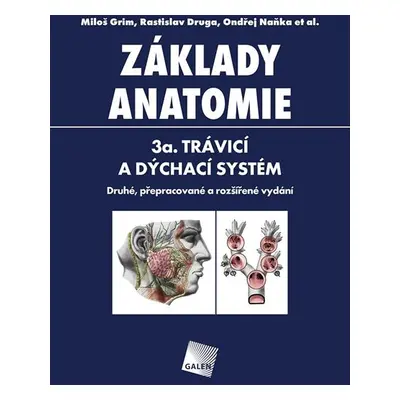 Základy anatomie 3a - Trávicí a dýchací systém - Grim Miloš, Druga Rastislav