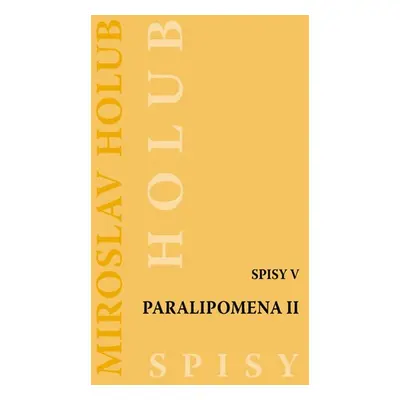 Paralipomena II. - Spisy V - Holub Miroslav