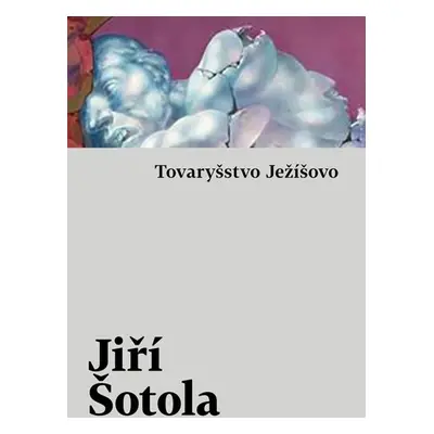 Tovaryšstvo Ježíšovo - Šotola Jiří