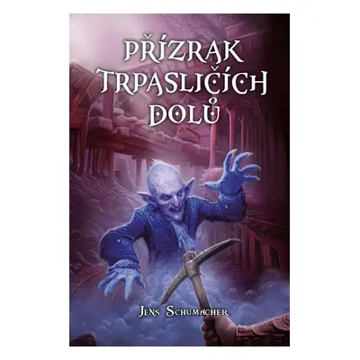 Přízrak trpasličích dolů (gamebook) - Schumacher Jens