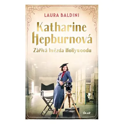 Katharine Hepburnová – Zářivá hvězda - Baldiniová Laura