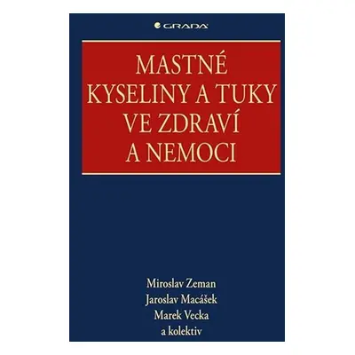 Mastné kyseliny a tuky ve zdraví a nemoci - Zeman Miroslav