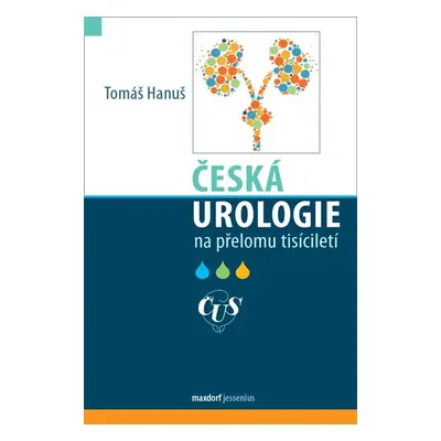 Česká urologie na přelomu tisíciletí - Hanuš Tomáš