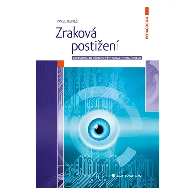 Zraková postižení - Behaviorální přístupy při edukaci s pomůckami - Beneš Pavel