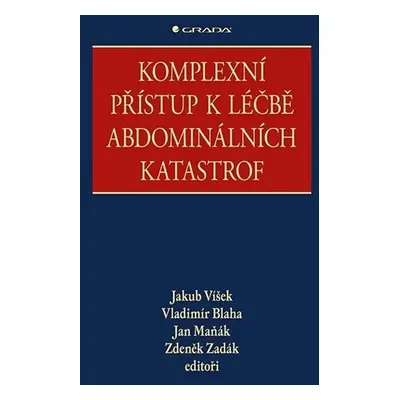 Komplexní přístup k léčbě abdominálních katastrof - Zadák Zdeněk, Víšek Jakub, Blaha Vladimír, M