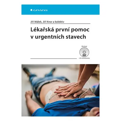 Lékařská první pomoc v urgentních stavech - Málek Jiří, Knor Jiří