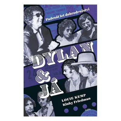 Dylan a já - Padesát let dobrodružství - Kemp Louie, Friedman Kinky,