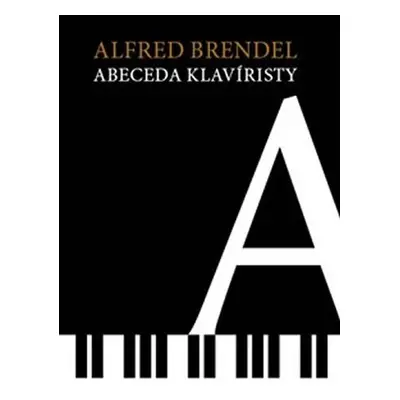 Abeceda klavíristy - Brendel Alfred