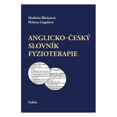 Anglicko-český slovník fyzioterapie - Gogelová Helena, Blažejová Markéta