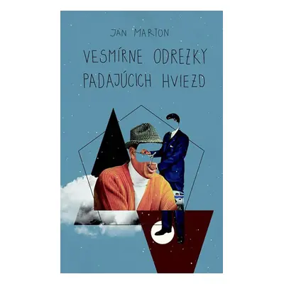 Vesmírne odrezky padajúcich hviezd - Marton Ján