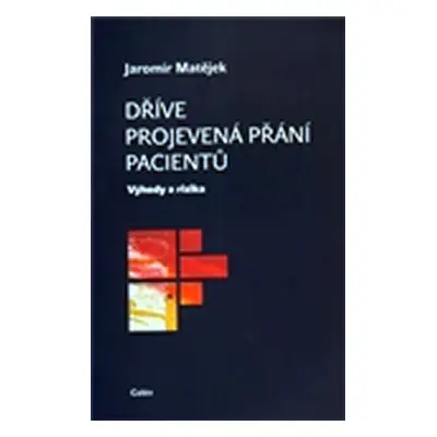 Dříve projevená přání pacientů - Výhody a rizika - Matějek Jaromír