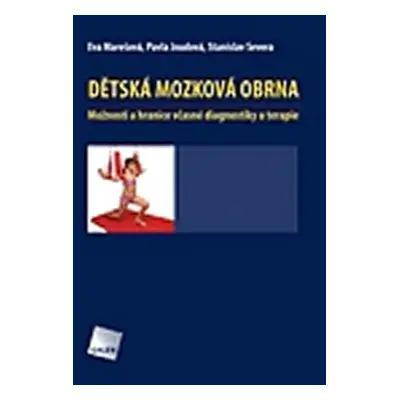 Dětská mozková obrna - Možnosti a hranice včasné diagnostiky a terapie - Marešová Eva, Joudová P