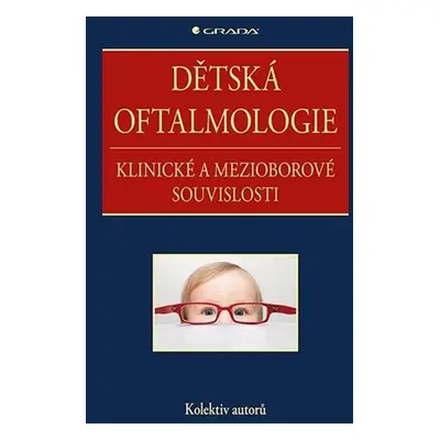 Dětská oftalmologie - Klinické a mezioborové souvislosti - kolektiv autorů