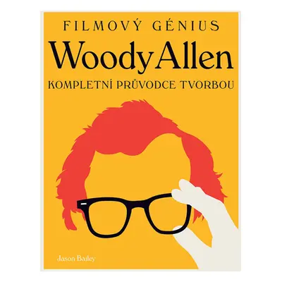 Woody Allen - Kompletní průvodce tvorbou - Bailey Jason