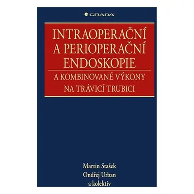 Intraoperační a perioperační endoskopie a kombinované výkony na trávicí trubici - Stašek Martin