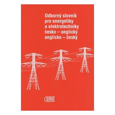 Odborný slovník pro energetiky a elektrotechniky Č-A, A-Č - Müller Vladimír