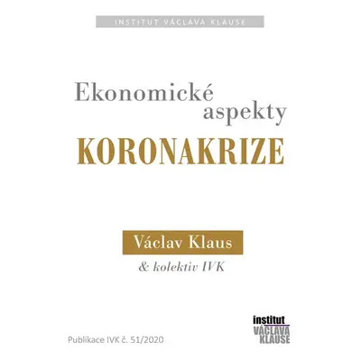 Ekonomické aspekty koronakrize - Klaus Václav, Skopeček Jan, Macek Miroslav, Šťastný Boris