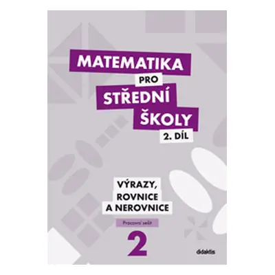 Matematika pro střední školy 2.díl - pracovní sešit - Výrazy, rovnice a nerovnice - Chadimová M.