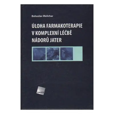 Úloha farmakoterapie v komplexní léčbě nádorů jater - Melichar Bohuslav