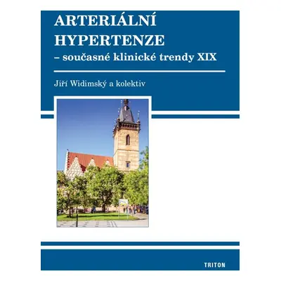 Arteriální hypertenze - Současné klinické trendy XIX - Widimský Jiří, kolektiv autorů