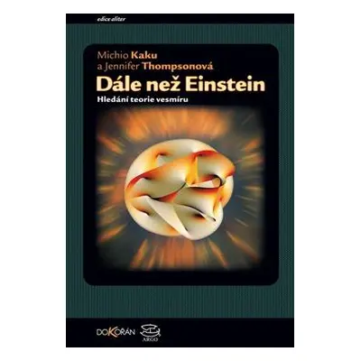 Dále než Einstein - Hledání teorie vesmíru - Kaku Michio, Thompsonová Jennifer