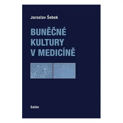 Buněčné kultury v medicíně - Šebek Jaroslav, Šebek Jaroslav