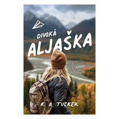 Divoká Aljaška - Tucker K. A.