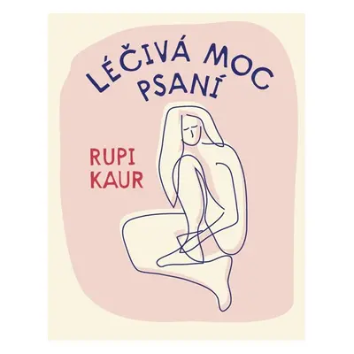 Léčivá moc psaní - Kaur Rupi