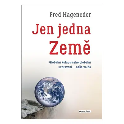 Jen jedna Země - Globální kolaps nebo globální uzdravení - naše volba - Hageneder Fred