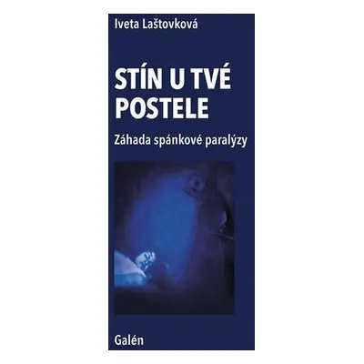 Stín u tvé postele - Záhada spánkové paralýzy - Laštovková Iveta