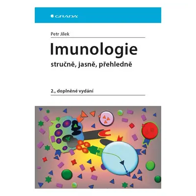 Imunologie stručně, jasně, přehledně - Jílek Petr