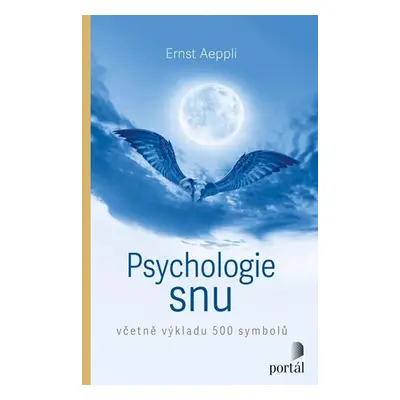 Psychologie snu - Včetně výkladu 500 symbolů - Aeppli Ernst