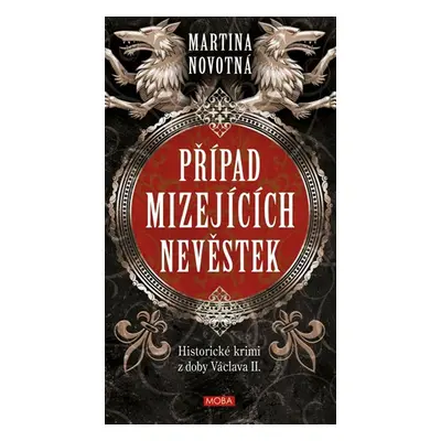 Případ mizejících nevěstek - Historický román z doby Václava II. - Novotná Martina