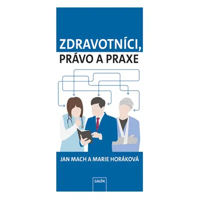 Zdravotníci, právo a praxe - Mach Jan, Horáková Marie