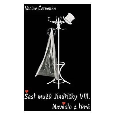 Šest mužů Jindřišky VIII. / Nevěsta z tůně - Červenka Václav