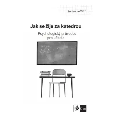 Psychologický průvodce I. díl – Jak se žije za katedrou - Martináková Eva