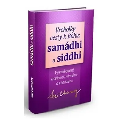 Vrcholky cesty k Bohu Samádhi a Siddhi - Chinmoy Sri