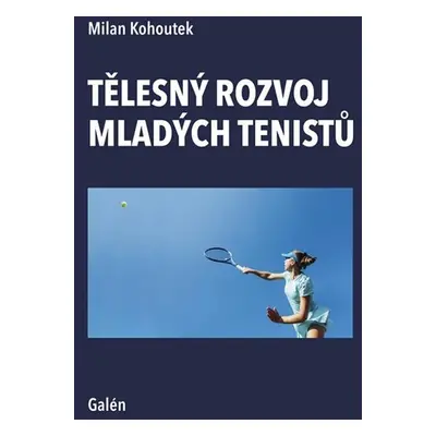 Tělesný rozvoj mladých tenistů - Kohoutek Milan