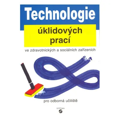 Technologie úklidových prací ve zdravotnických a sociálních zařízeních pro OU - Dvořáková Eva