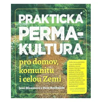 Praktická permakultura pro domov, komunitu i celou Zemi - Boehnlein Dave, Bloomová Jessi