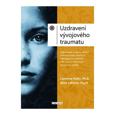 Uzdravení vývojového traumatu - Heller Laurence, LaPierre Aline,