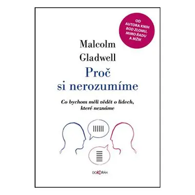 Proč si nerozumíme - Co bychom měli vědět o lidech, které neznáme - Gladwell Malcolm