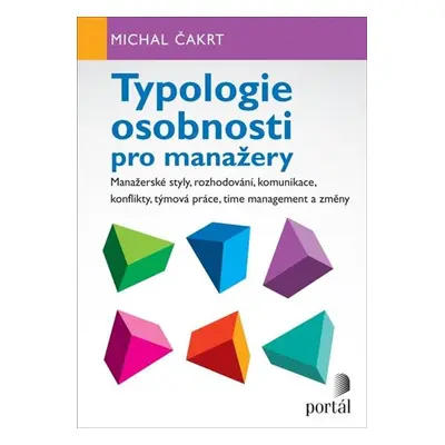 Typologie osobnosti pro manažery - Manažerské styly, rozhodování, komunikace, konflikty, týmová 